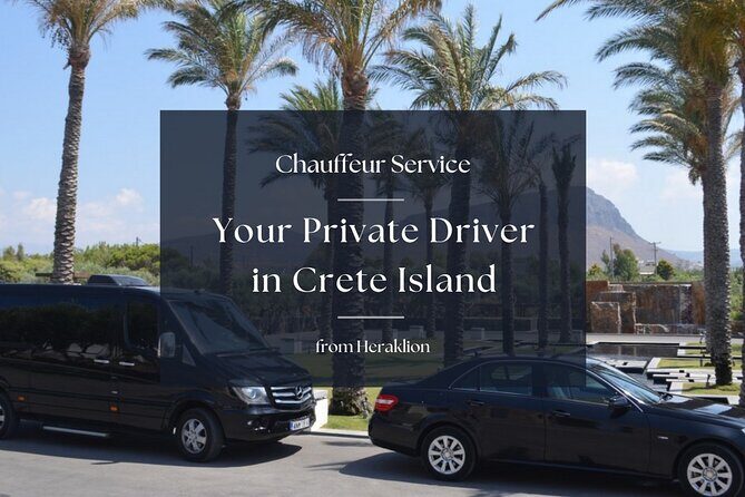Your Private Driver & Chauffeur Service in Crete from Heraklion - Key things I’d plan around